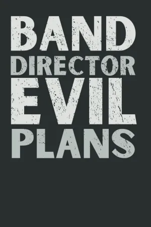 Band Director Evil Plans Notebook: Funny Band Director Gift for Men & Women | Music Teacher Journal for Notes & Ideas Paperback  March 7, 2025